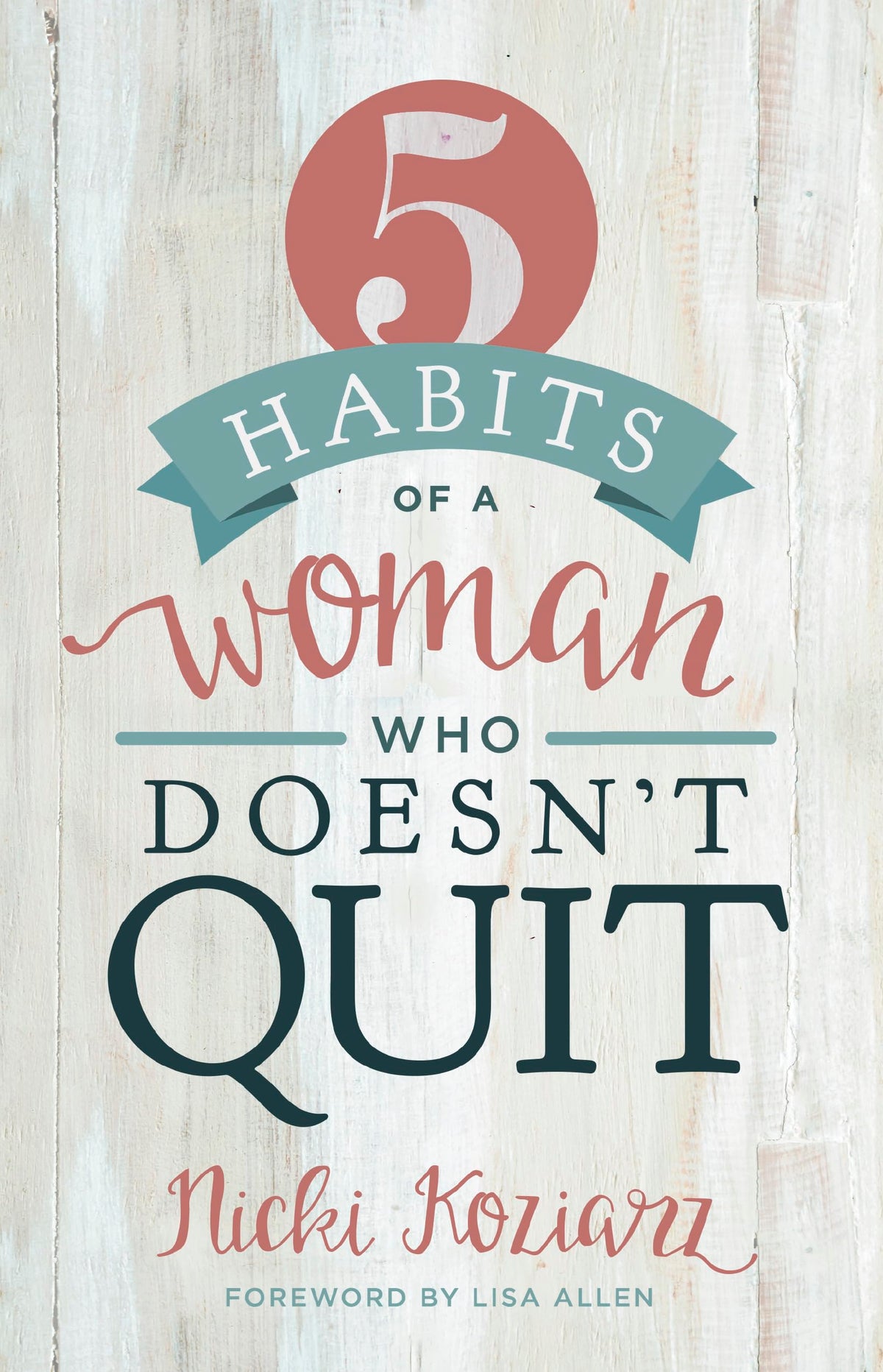 5 Habits of a Woman Who Doesn't Quit The Happy Book Stack