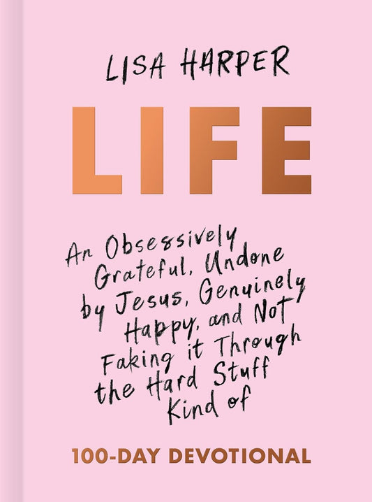 Life: An Obsessively Grateful, Undone by Jesus, Genuinely Happy, and Not Faking it Through the Hard Stuff Kind of 100-Day Devotional The Happy Book Stack