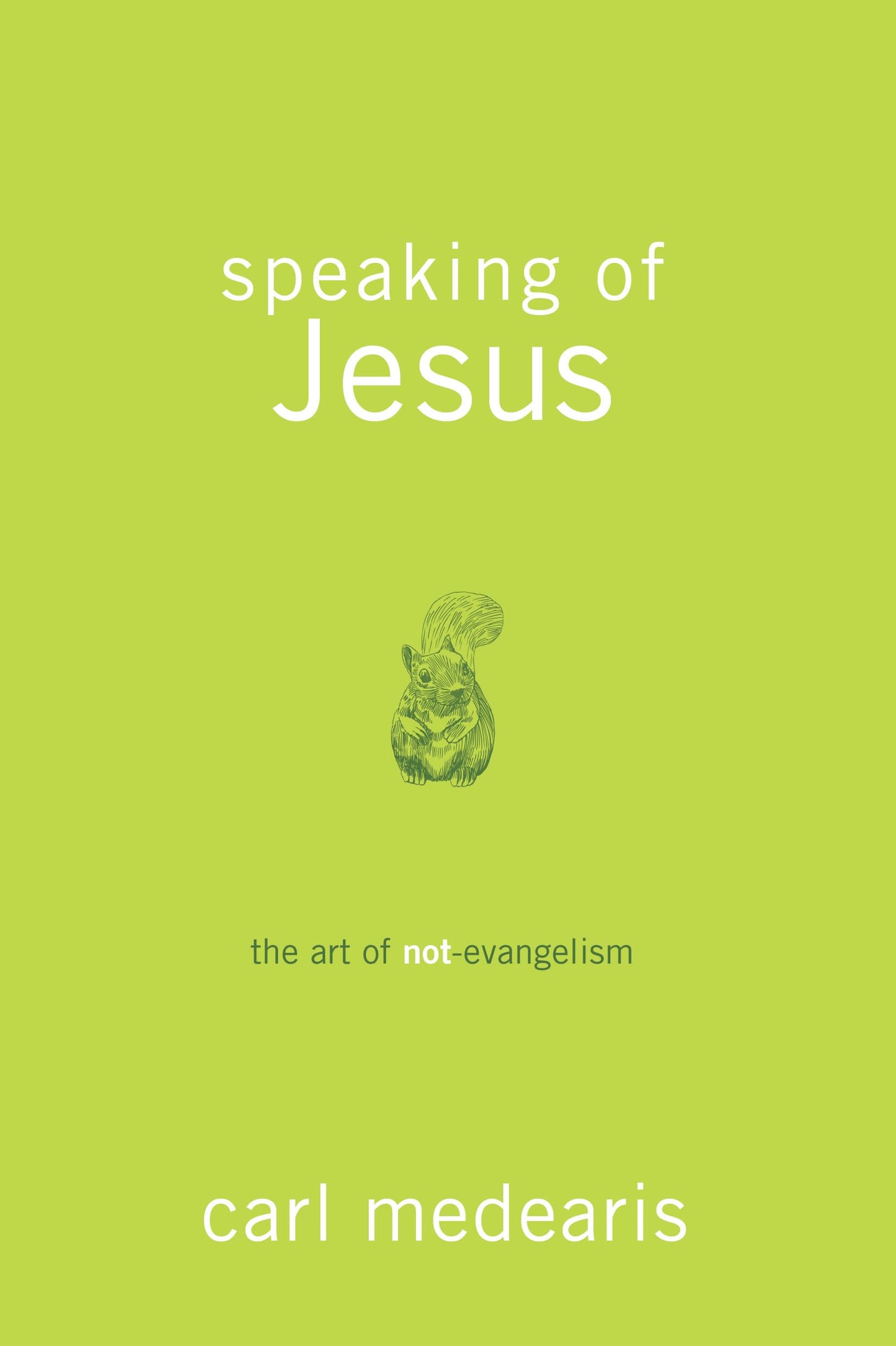 Speaking of Jesus: The Art of Not-Evangelism The Happy Book Stack