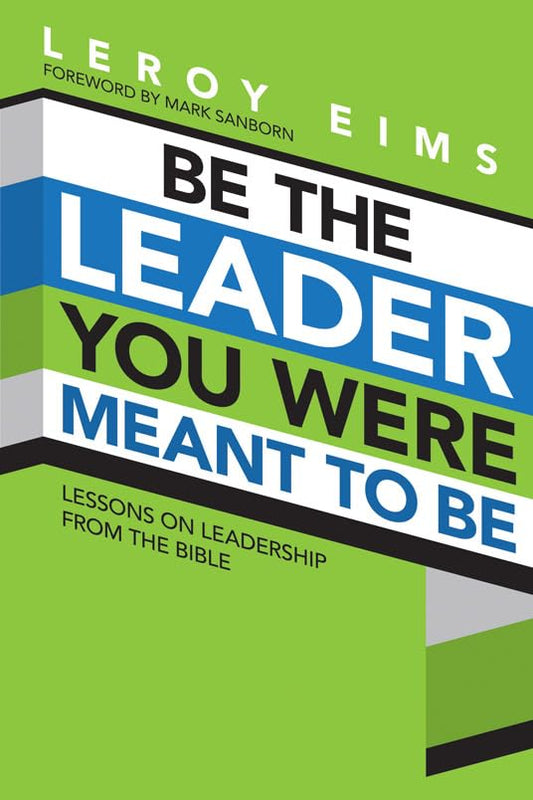 Be the Leader You Were Meant to Be: Lessons On Leadership from the Bible The Happy Book Stack