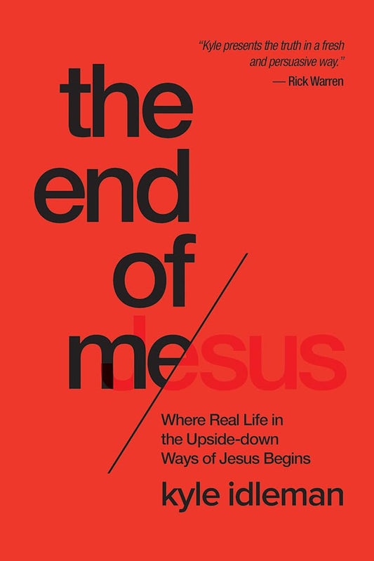 The End of Me: Where Real Life in the Upside-Down Ways of Jesus Begins The Happy Book Stack
