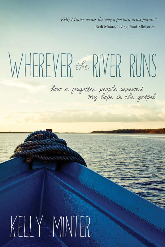 Wherever the River Runs: How A Forgotten People Renewed My Hope In The Gospel The Happy Book Stack