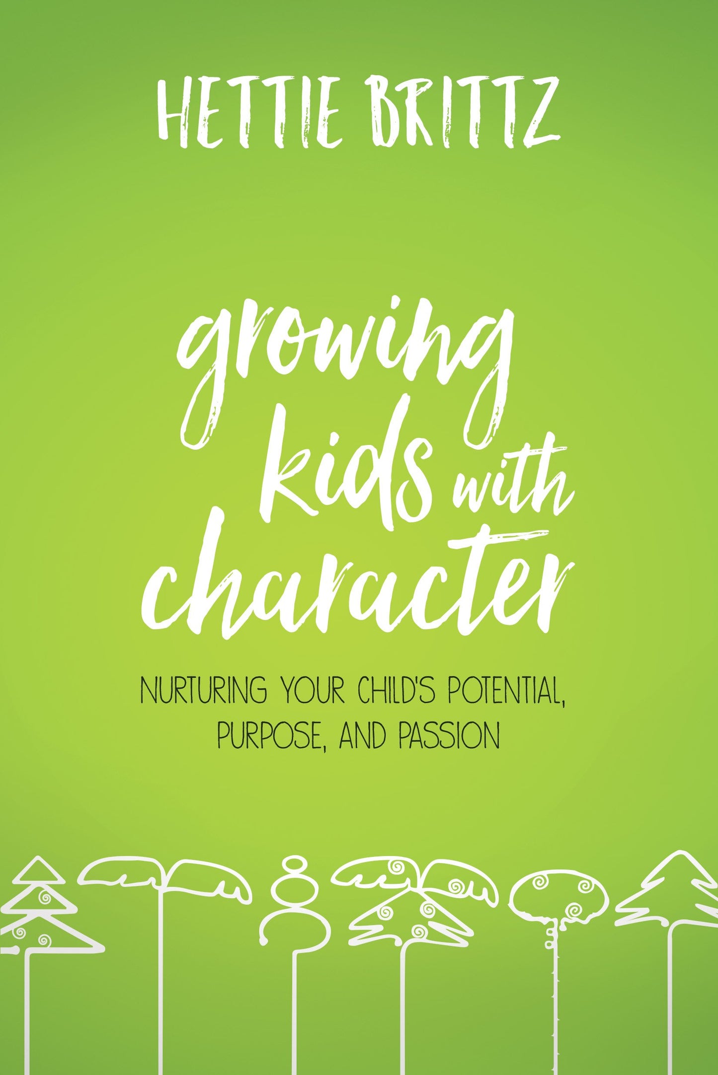 Growing Kids with Character: Nurturing Your Child's Potential, Purpose, and Passion - 7220