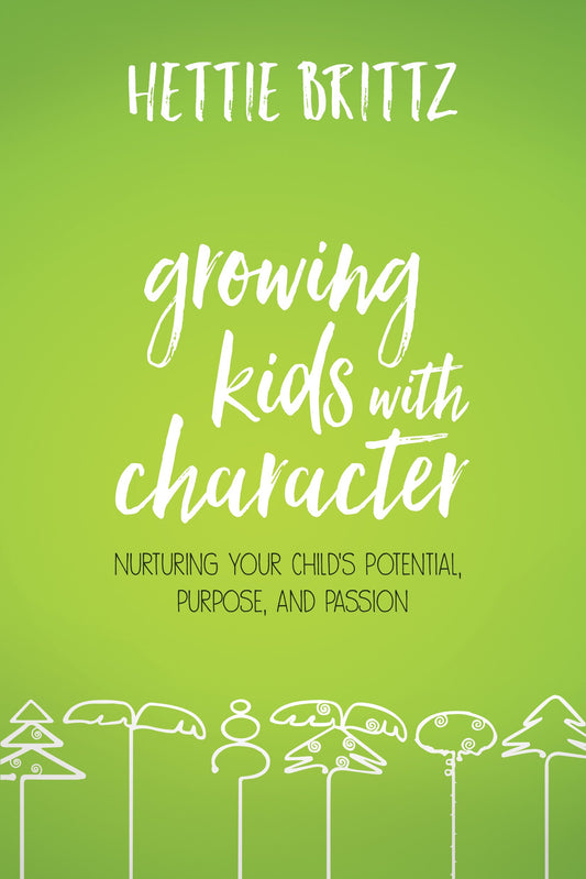 Growing Kids with Character: Nurturing Your Child's Potential, Purpose, and Passion - 7220