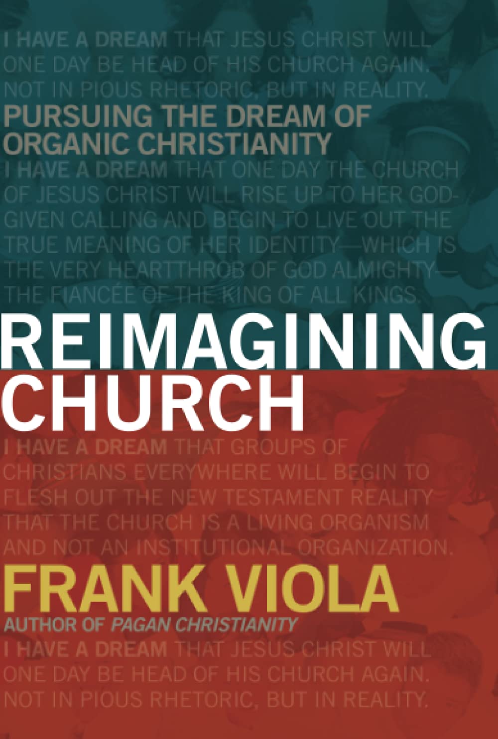 Reimagining Church: Pursuing the Dream of Organic Christianity The Happy Book Stack