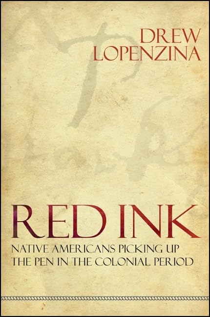Red Ink: Native Americans Picking Up the Pen in the Colonial Period (Native Traces) - 730