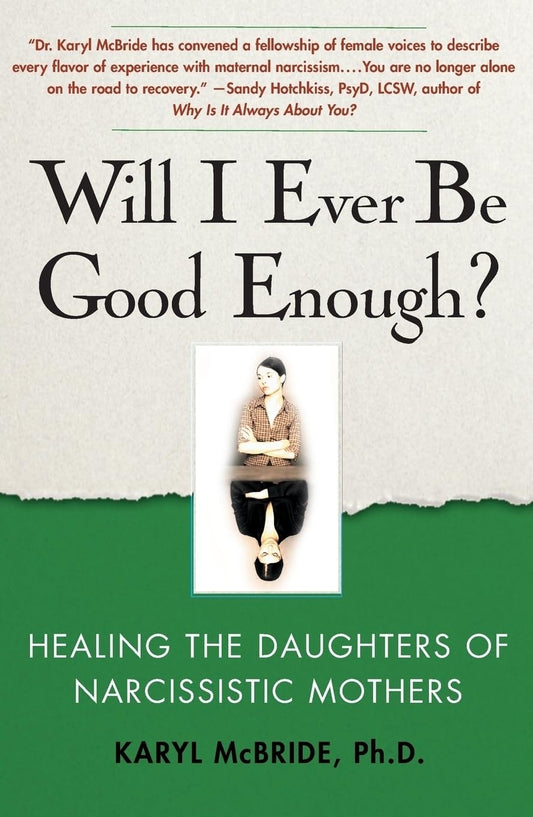 Will I Ever Be Good Enough?: Healing the Daughters of Narcissistic Mothers The Happy Book Stack