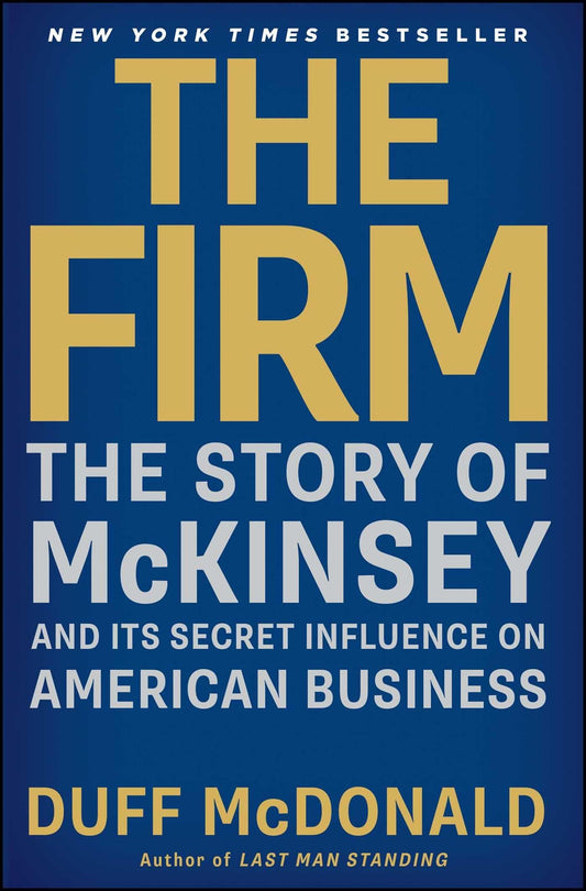The Firm: The Story of McKinsey and Its Secret Influence on American Business (A Business Bestseller) The Happy Book Stack
