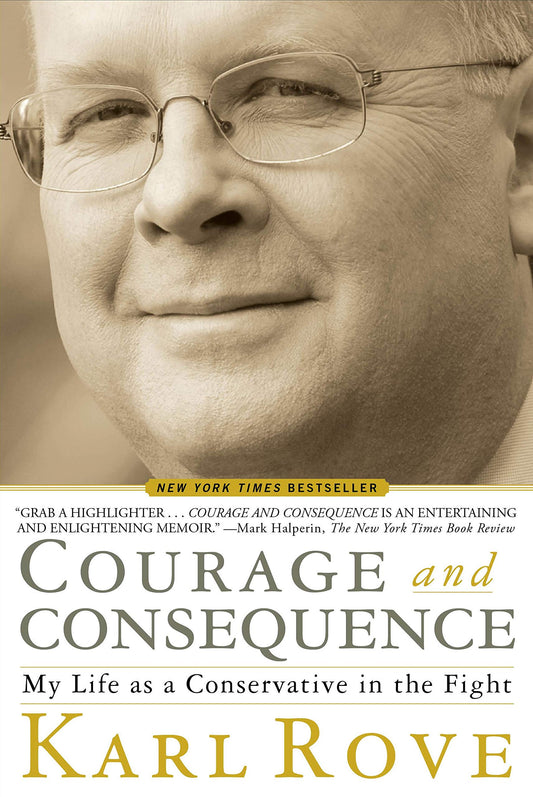 Courage and Consequence: My Life as a Conservative in the Fight The Happy Book Stack
