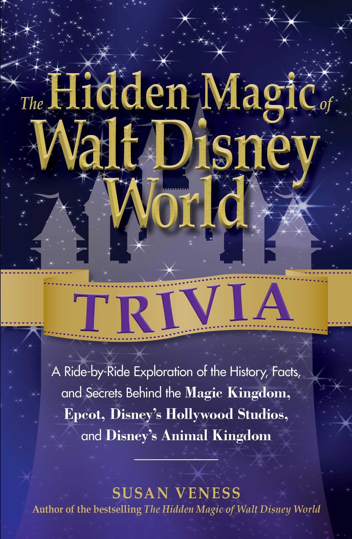 The Hidden Magic of Walt Disney World Trivia: A Ride-by-Ride Exploration of the History, Facts, and Secrets Behind the Magic Kingdom, Epcot, Disney's ... Kingdom (Disney Hidden Magic Gift Series) The Happy Book Stack