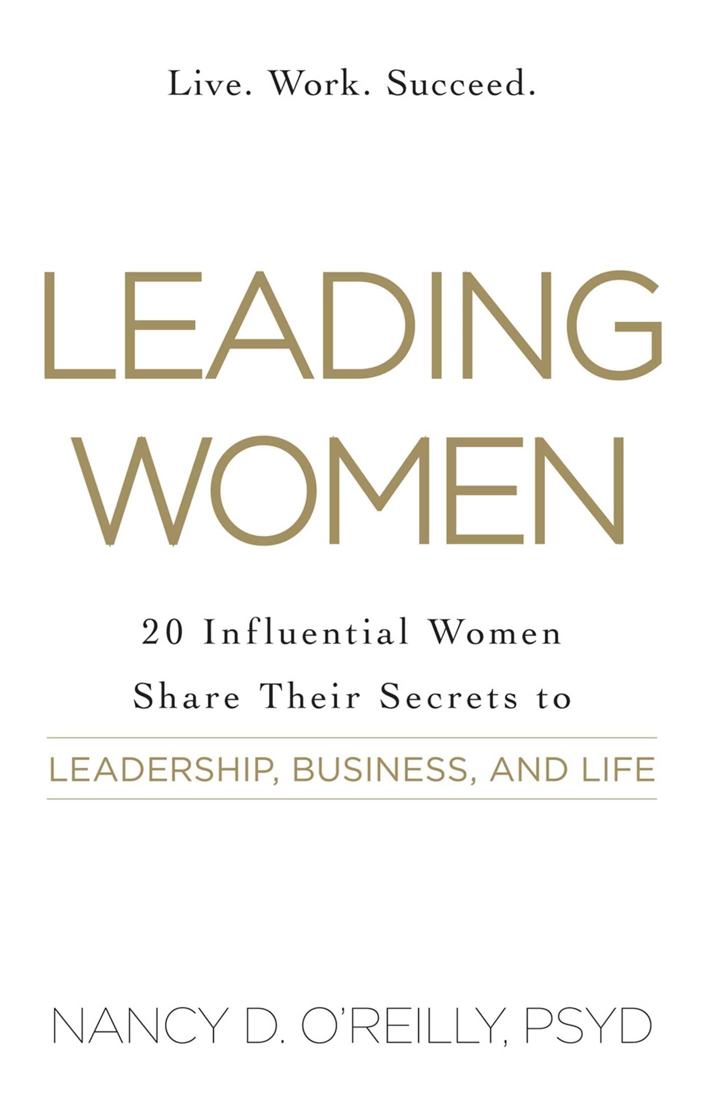 Leading Women: 20 Influential Women Share Their Secrets to Leadership, Business, and Life The Happy Book Stack