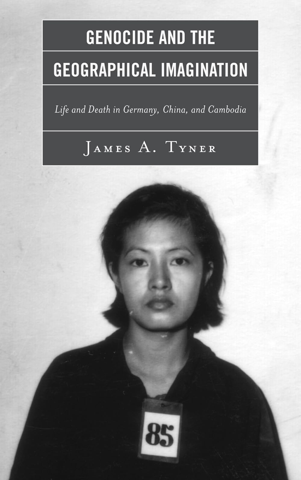 Genocide and the Geographical Imagination: Life and Death in Germany, China, and Cambodia - 1996