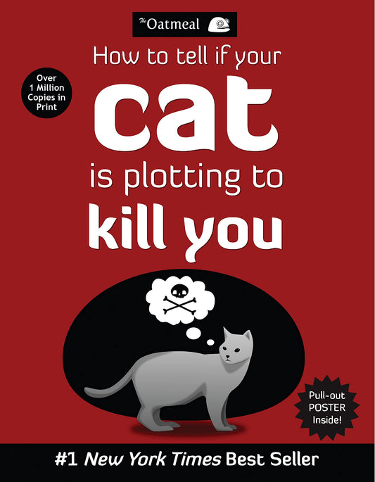How to Tell If Your Cat Is Plotting to Kill You (The Oatmeal) (Volume 2) The Happy Book Stack