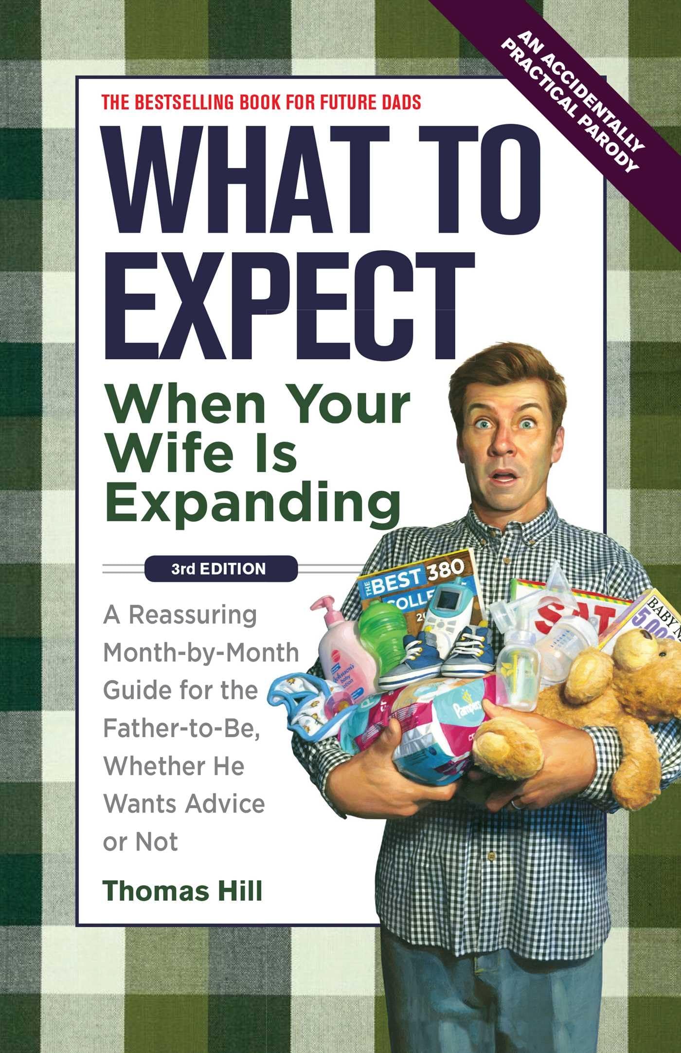 What to Expect When Your Wife Is Expanding: A Reassuring Month-by-Month Guide for the Father-to-Be, Whether He Wants Advice or Not(3rd Edition) The Happy Book Stack
