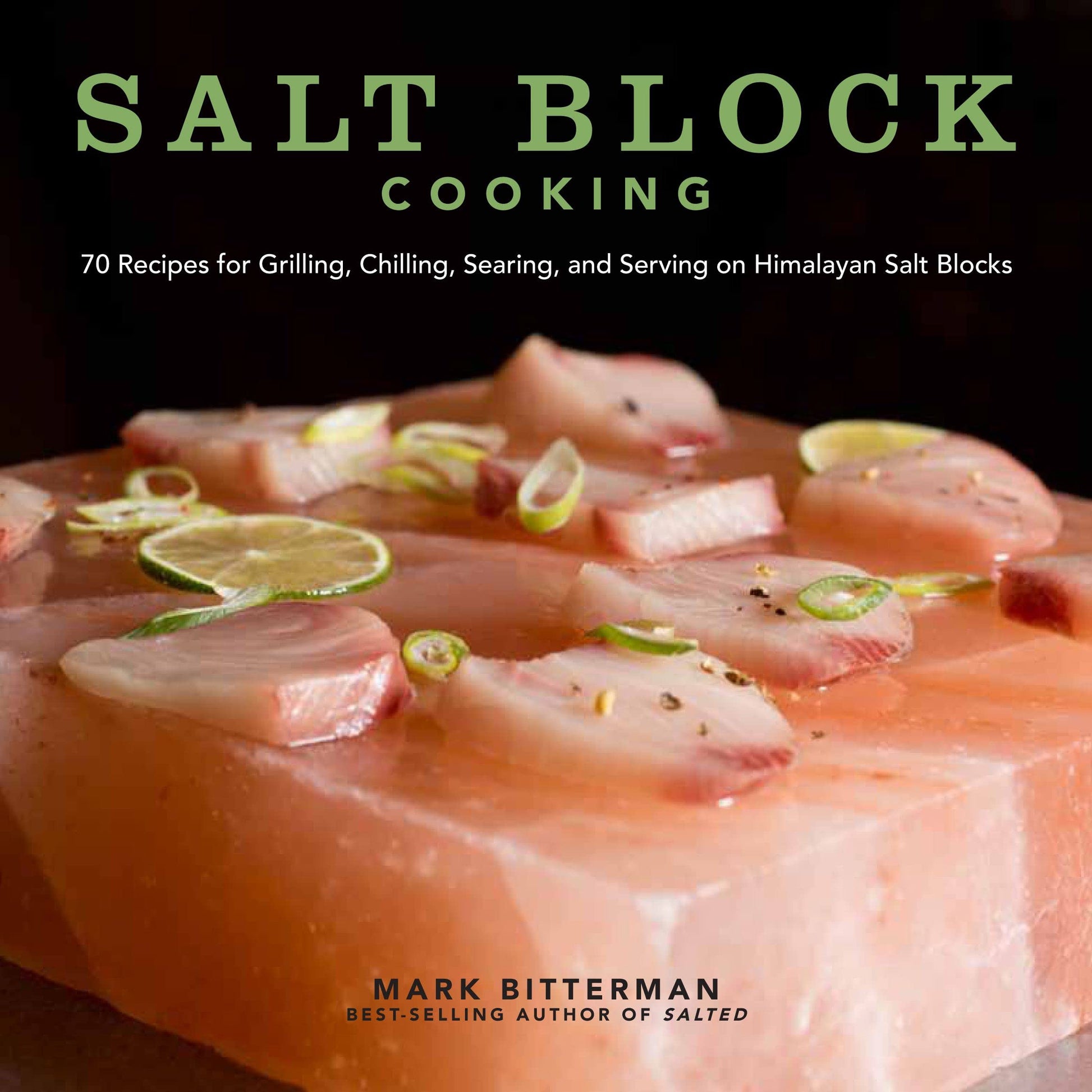 Salt Block Cooking: 70 Recipes for Grilling, Chilling, Searing, and Serving on Himalayan Salt Blocks (Volume 1) (Bitterman's) The Happy Book Stack