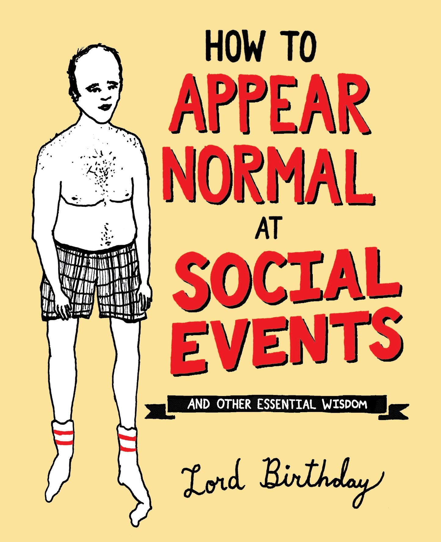 How to Appear Normal at Social Events: And Other Essential Wisdom The Happy Book Stack