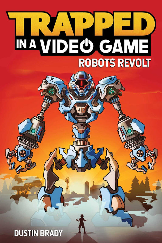 Trapped in a Video Game: Robots Revolt (Volume 3) The Happy Book Stack