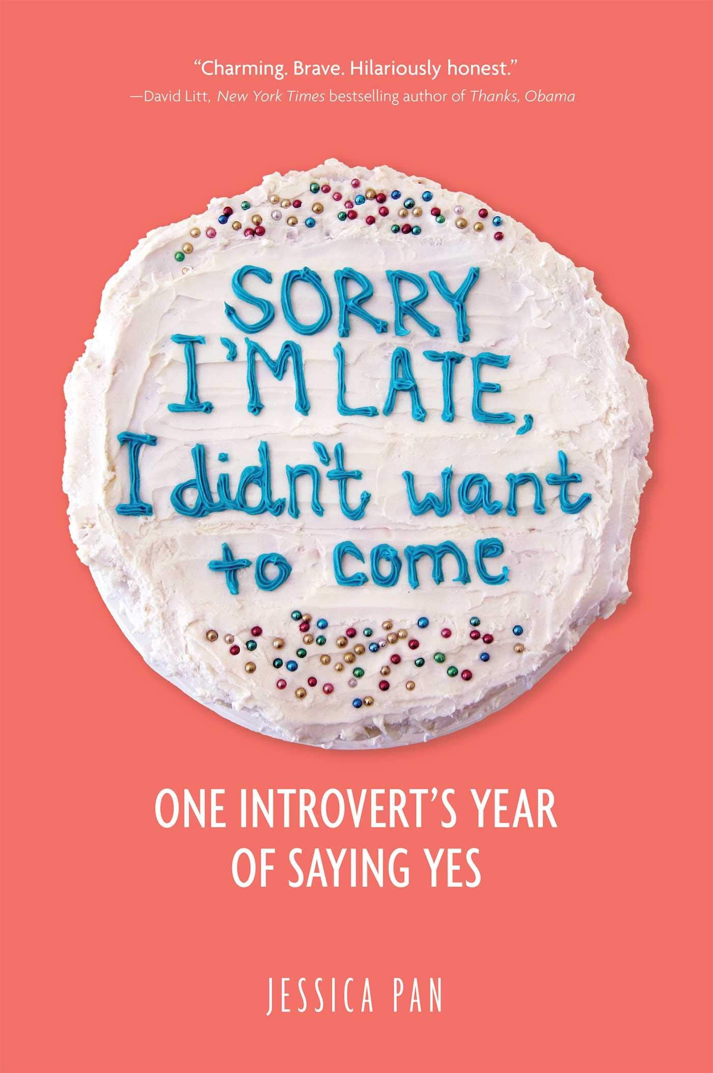 Sorry I'm Late, I Didn't Want to Come: One Introvert's Year of Saying Yes The Happy Book Stack