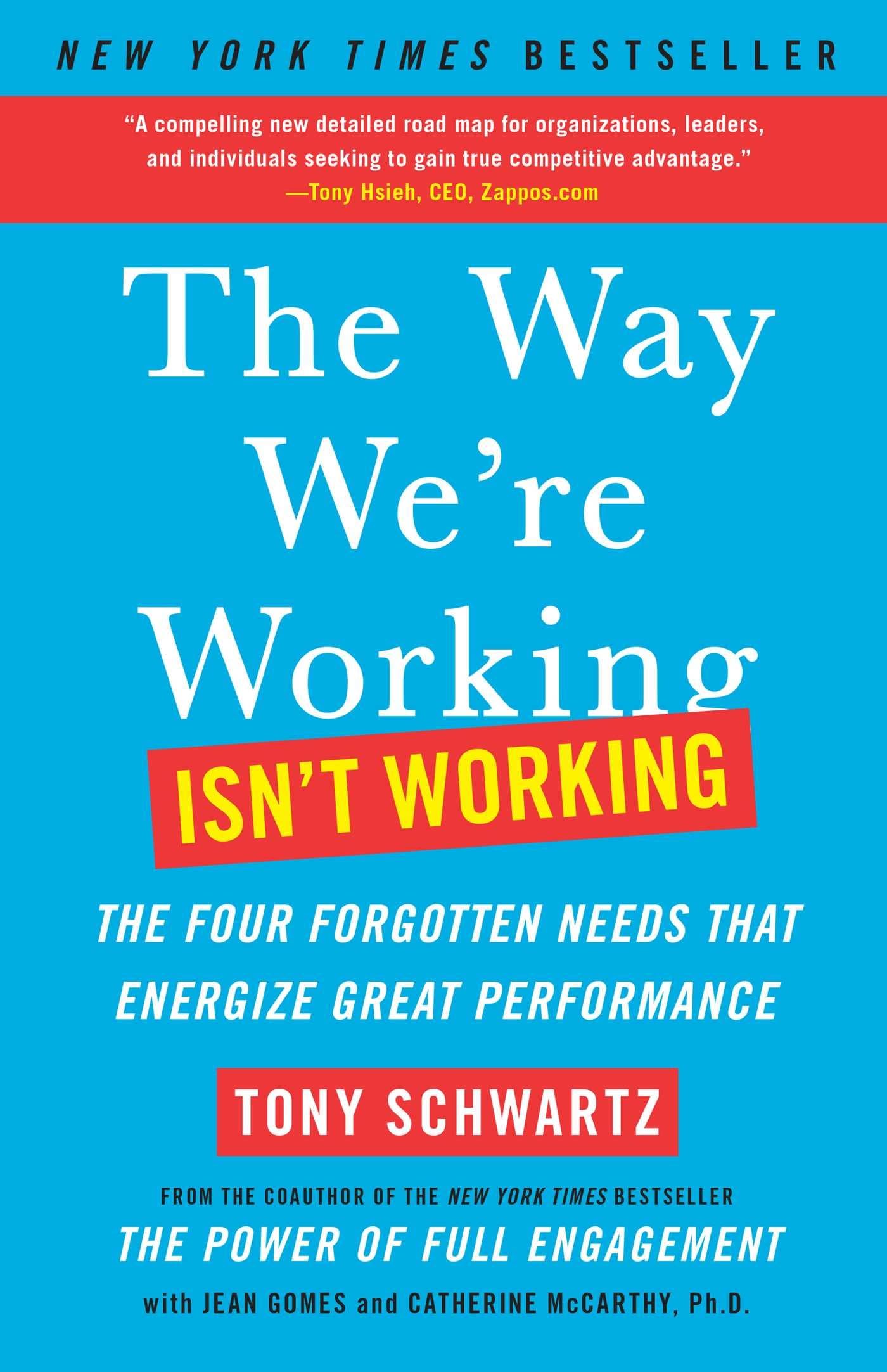 The Way We're Working Isn't Working: The Four Forgotten Needs That Energize Great Performance The Happy Book Stack