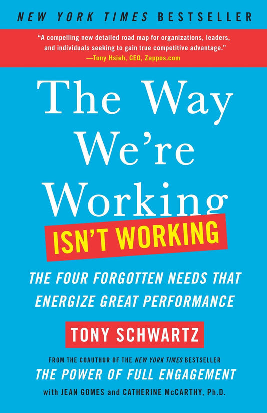 The Way We're Working Isn't Working: The Four Forgotten Needs That Energize Great Performance The Happy Book Stack