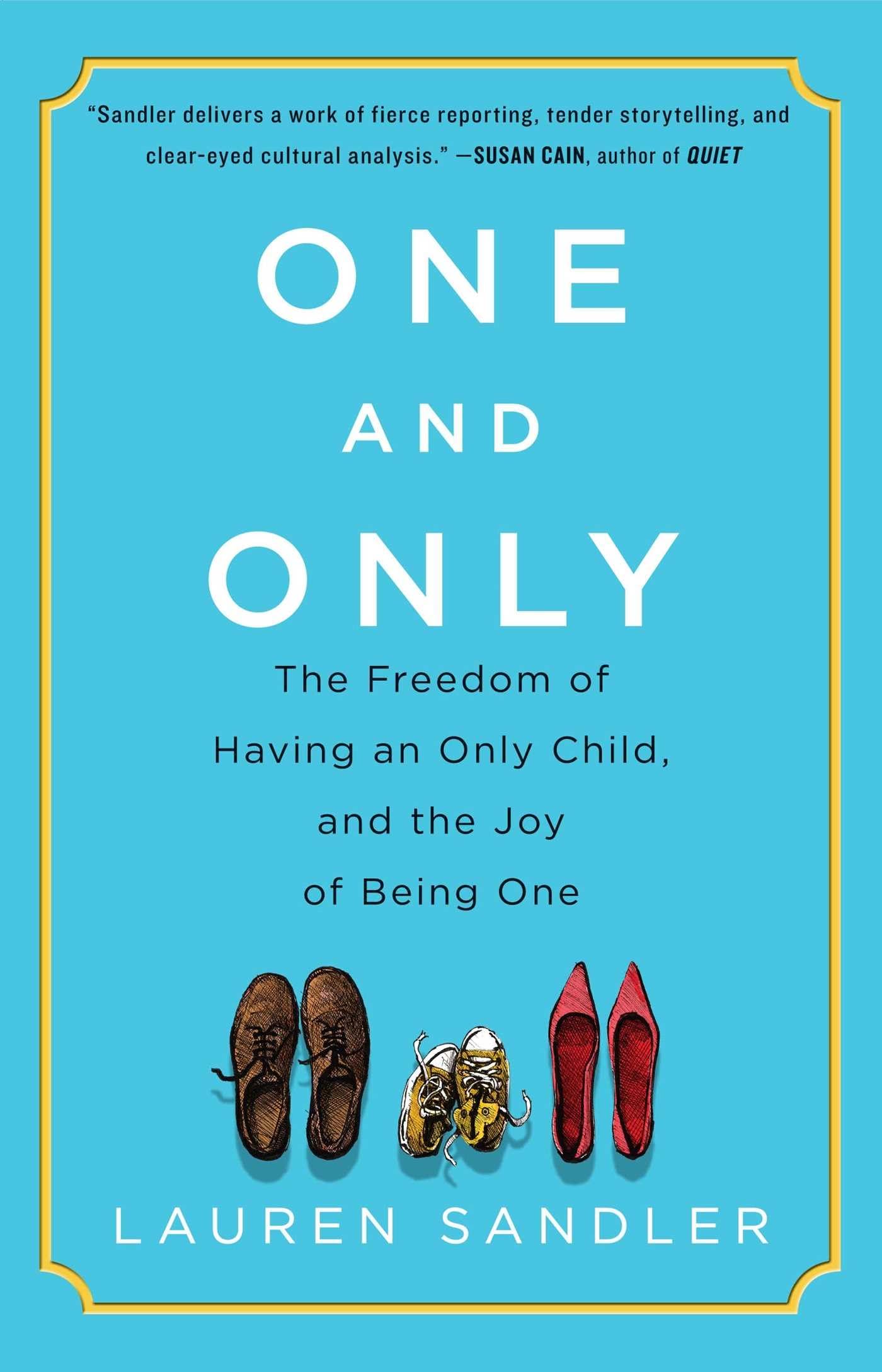 One and Only: The Freedom of Having an Only Child, and the Joy of Being One The Happy Book Stack