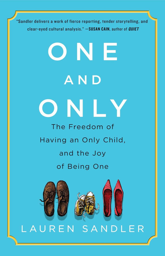 One and Only: The Freedom of Having an Only Child, and the Joy of Being One The Happy Book Stack