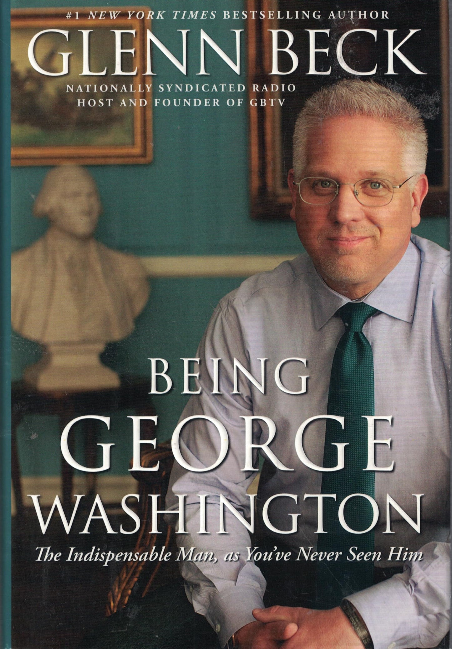 Being George Washington: The Indispensable Man, as You've Never Seen Him The Happy Book Stack