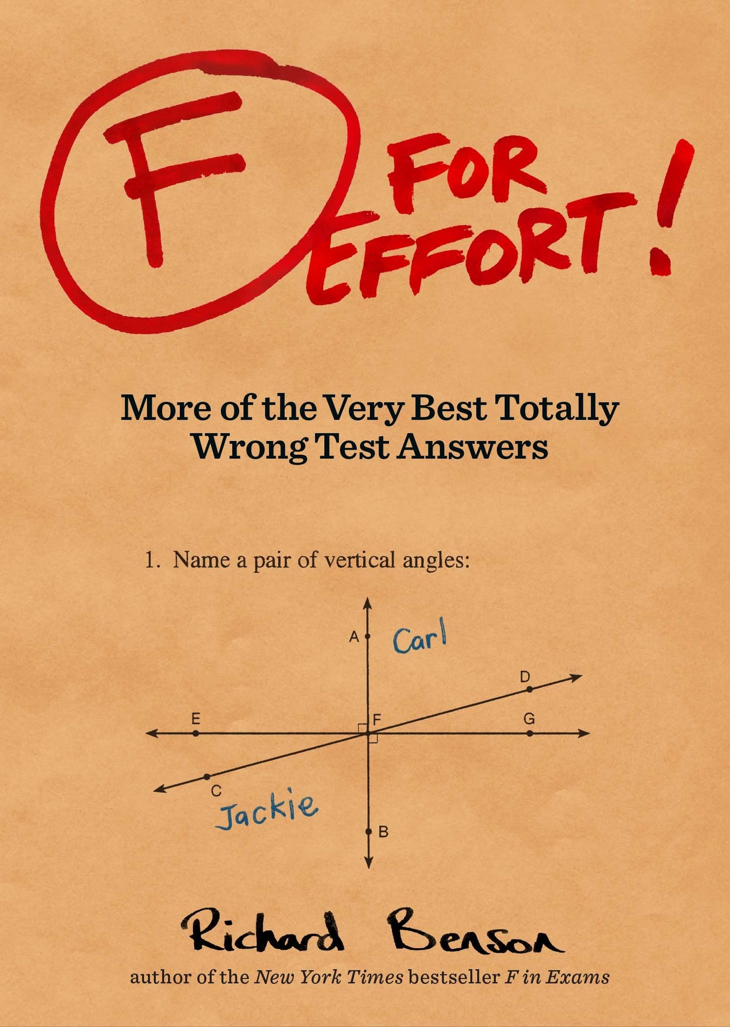 F for Effort: More of the Very Best Totally Wrong Test Answers (Gifts for Teachers, Funny Books, Funny Test Answers) - 9465
