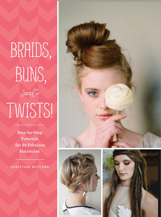 Braids, Buns, and Twists!: Step-by-Step Tutorials for 82 Fabulous Hairstyles - 6543