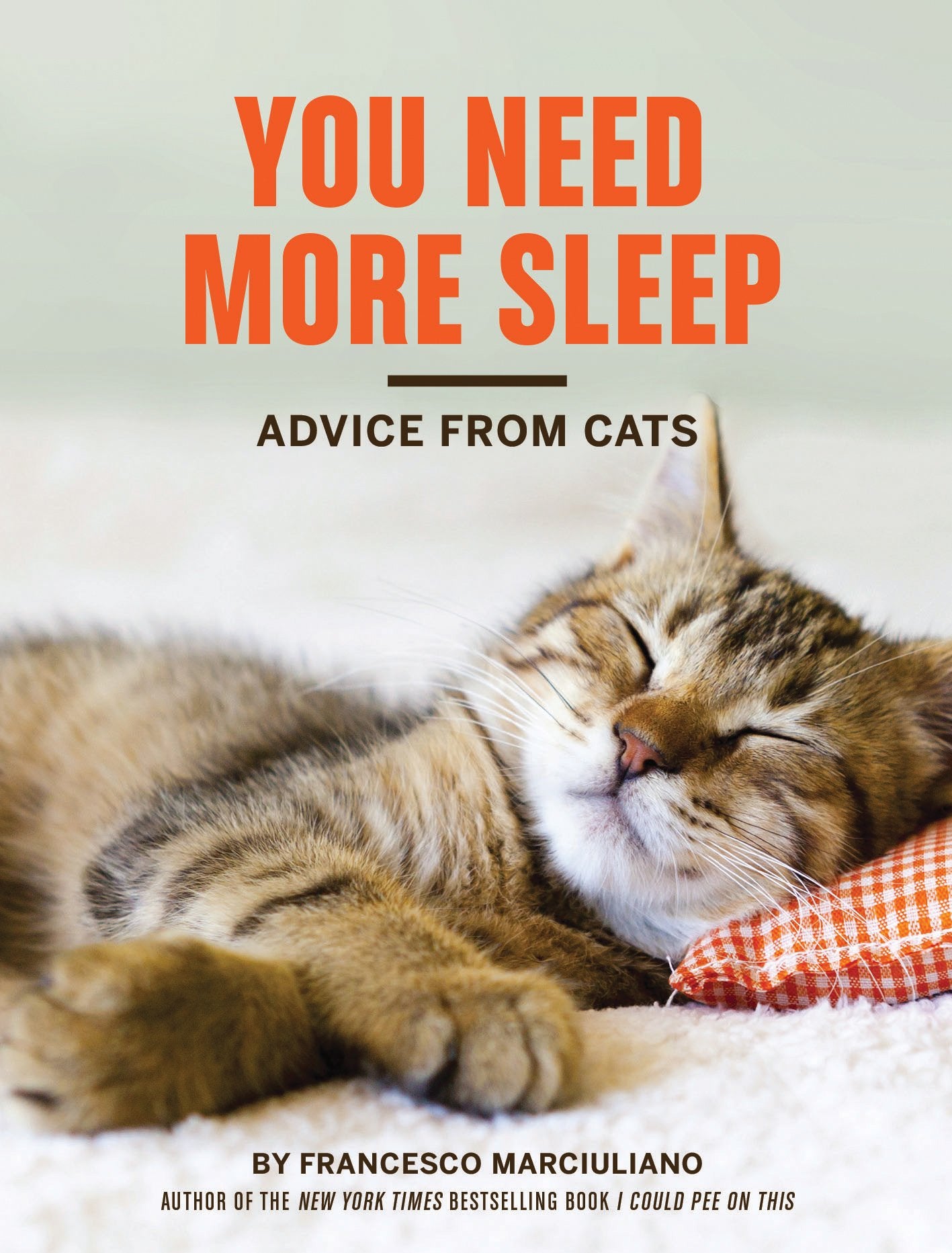 You Need More Sleep: Advice from Cats (I Could Pee on This Series) The Happy Book Stack