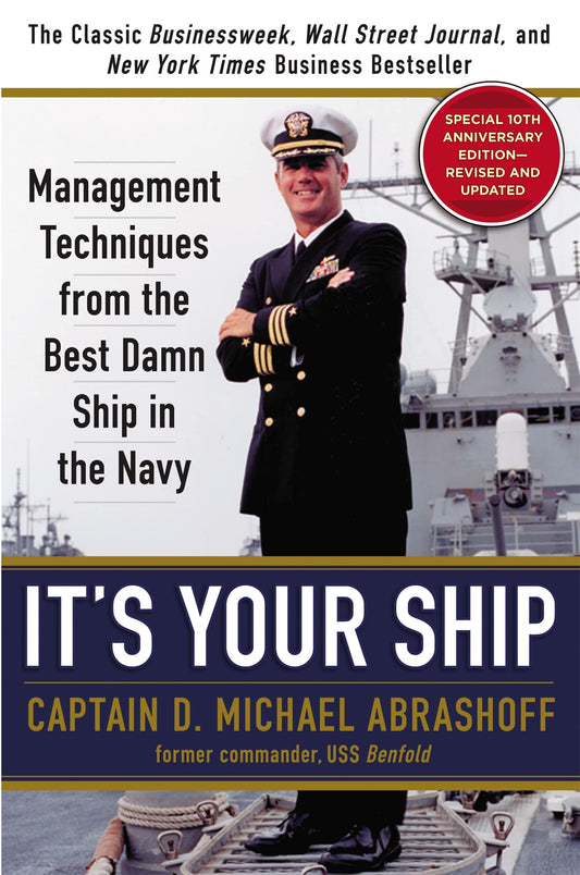 It's Your Ship: Management Techniques from the Best Damn Ship in the Navy, 10th Anniversary Edition The Happy Book Stack