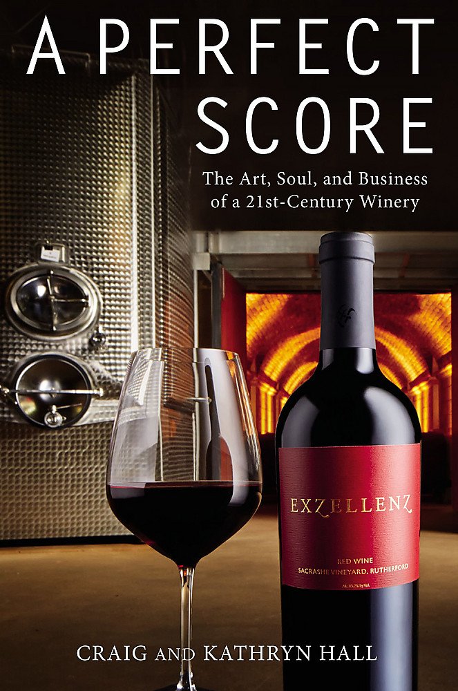 A Perfect Score: The Art, Soul, and Business of a 21st-Century Winery The Happy Book Stack