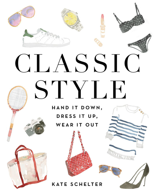 Classic Style: Hand It Down, Dress It Up, Wear It Out The Happy Book Stack