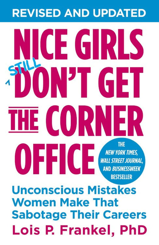 Nice Girls Don't Get the Corner Office: Unconscious Mistakes Women Make That Sabotage Their Careers (A NICE GIRLS Book) The Happy Book Stack