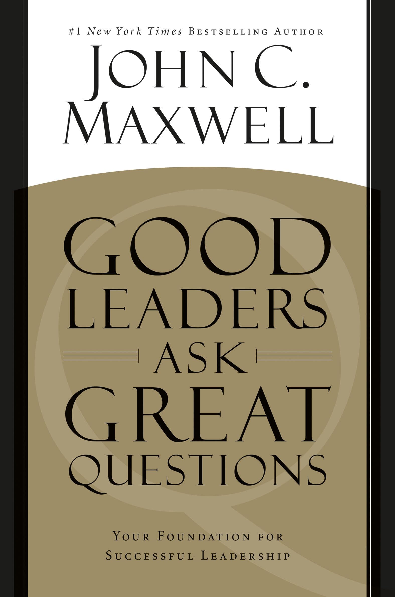Good Leaders Ask Great Questions: Your Foundation for Successful Leadership The Happy Book Stack