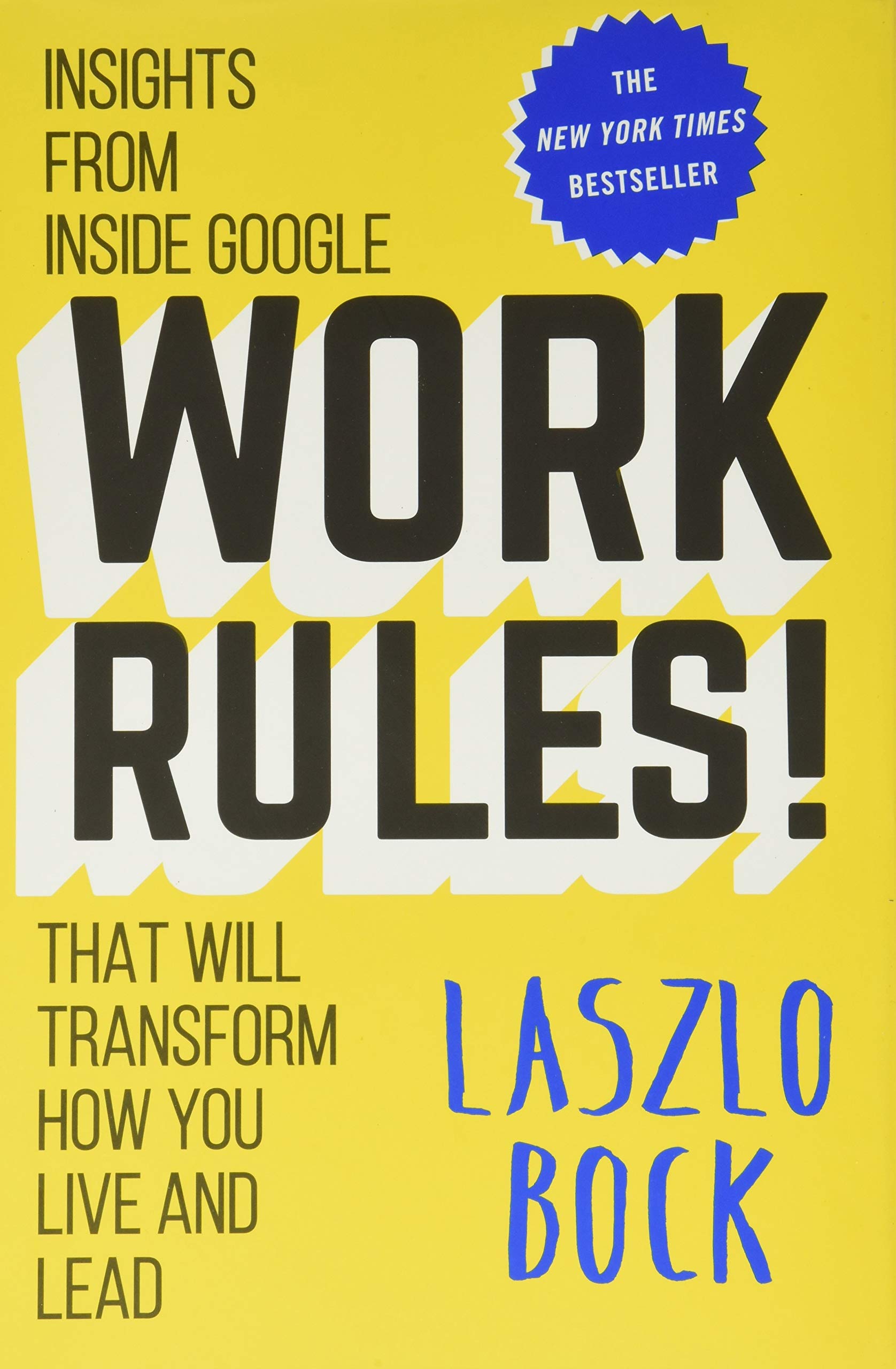 Work Rules!: Insights from Inside Google That Will Transform How You Live and Lead The Happy Book Stack
