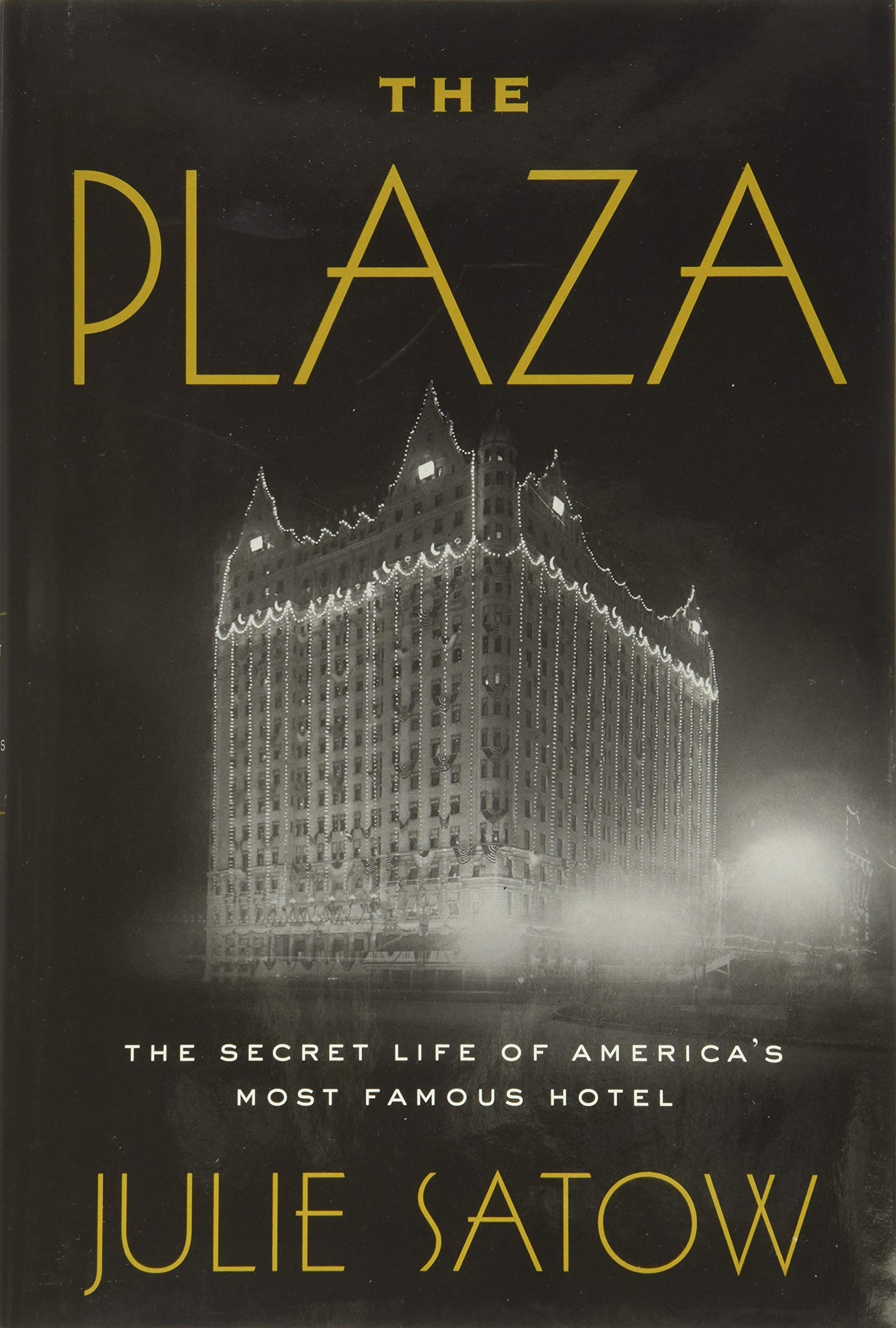 The Plaza: The Secret Life of America's Most Famous Hotel The Happy Book Stack