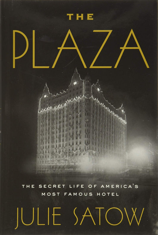 The Plaza: The Secret Life of America's Most Famous Hotel The Happy Book Stack