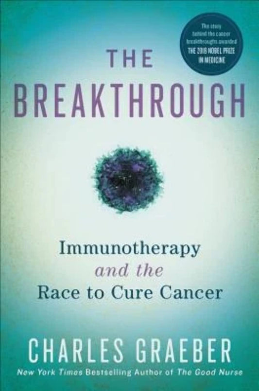 The Breakthrough: Immunotherapy and the Race to Cure Cancer - 6938