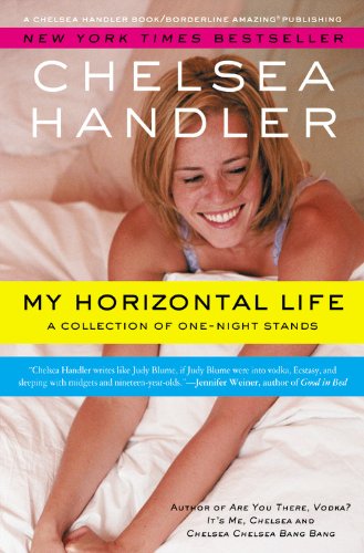 My Horizontal Life (A Chelsea Handler Book/Borderline Amazing Publishing) The Happy Book Stack
