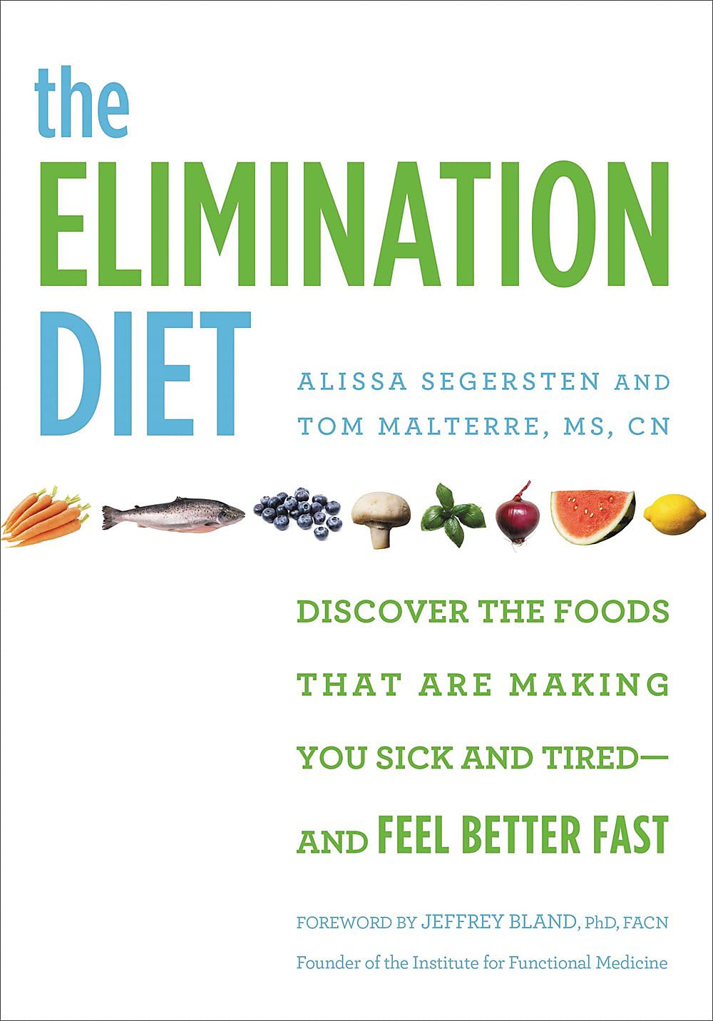 The Elimination Diet: Discover the Foods That Are Making You Sick and Tired--and Feel Better Fast The Happy Book Stack