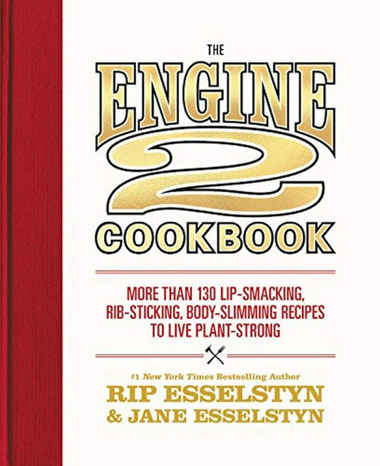The Engine 2 Cookbook: More than 130 Lip-Smacking, Rib-Sticking, Body-Slimming Recipes to Live Plant-Strong The Happy Book Stack