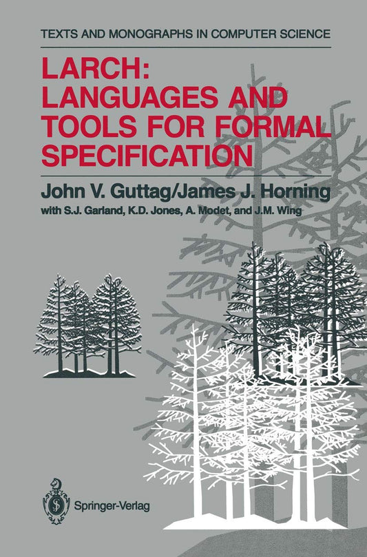 Larch: Languages and Tools for Formal Specification (Monographs in Computer Science) - 8328