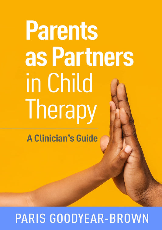Parents as Partners in Child Therapy: A Clinician's Guide (Creative Arts and Play Therapy) The Happy Book Stack