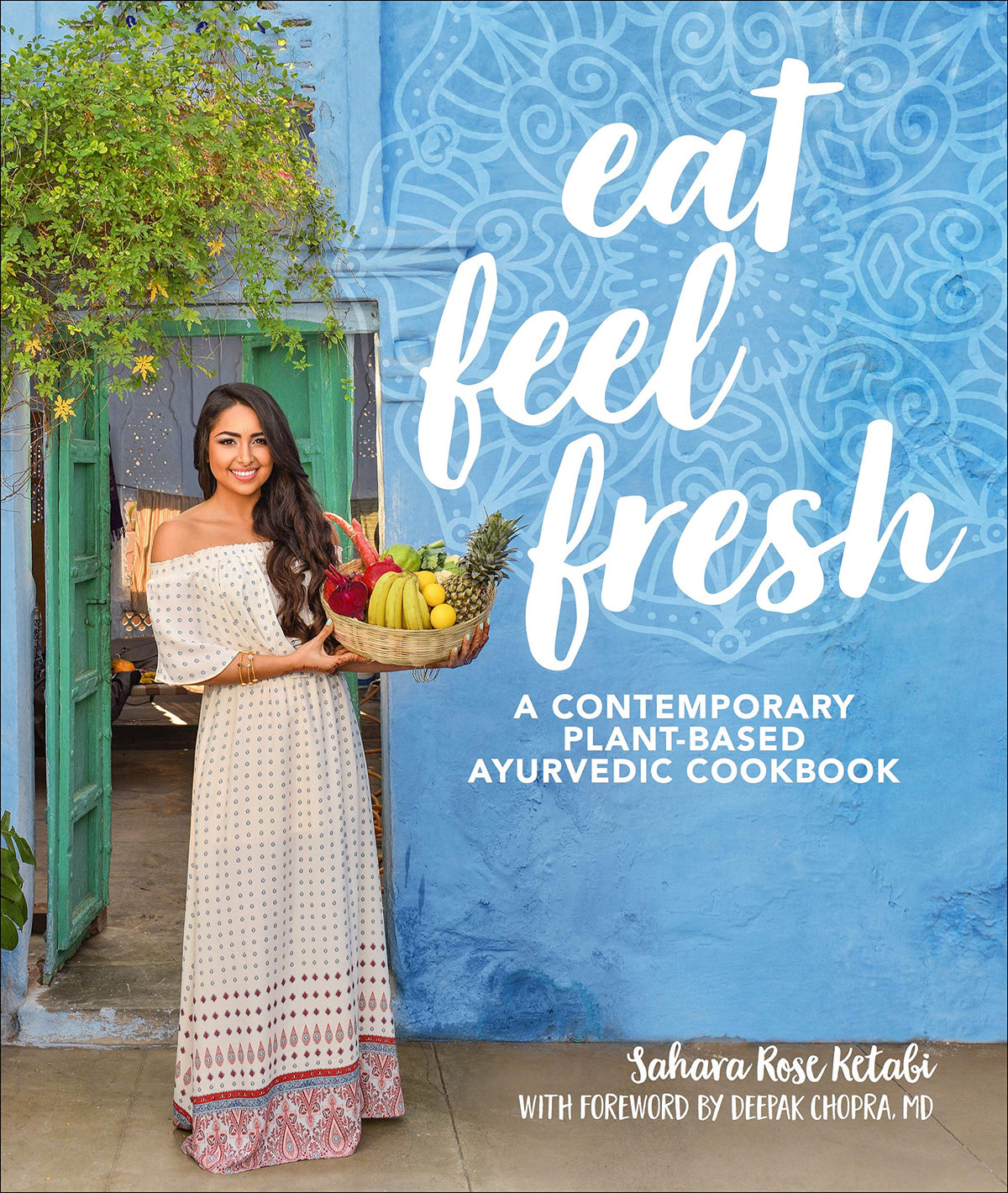 Eat Feel Fresh: A Contemporary, Plant-Based Ayurvedic Cookbook The Happy Book Stack