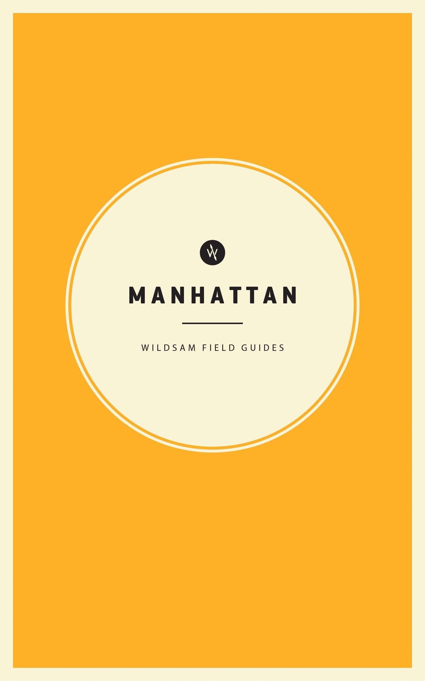 Wildsam Field Guides: Manhattan (American City Guide) The Happy Book Stack