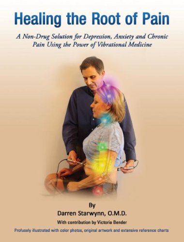 Healing the Root of Pain (A Non-Drug Solution for Depression, Anxiety and Chronic Pain Using the Power of Vibrational Medicine) - 4012
