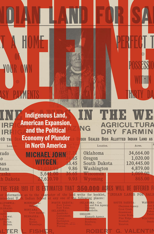 Seeing Red: Indigenous Land, American Expansion, and the Political Economy of Plunder in North America (Published by the Omohundro Institute of Early ... and the University of North Carolina Press) - 7122