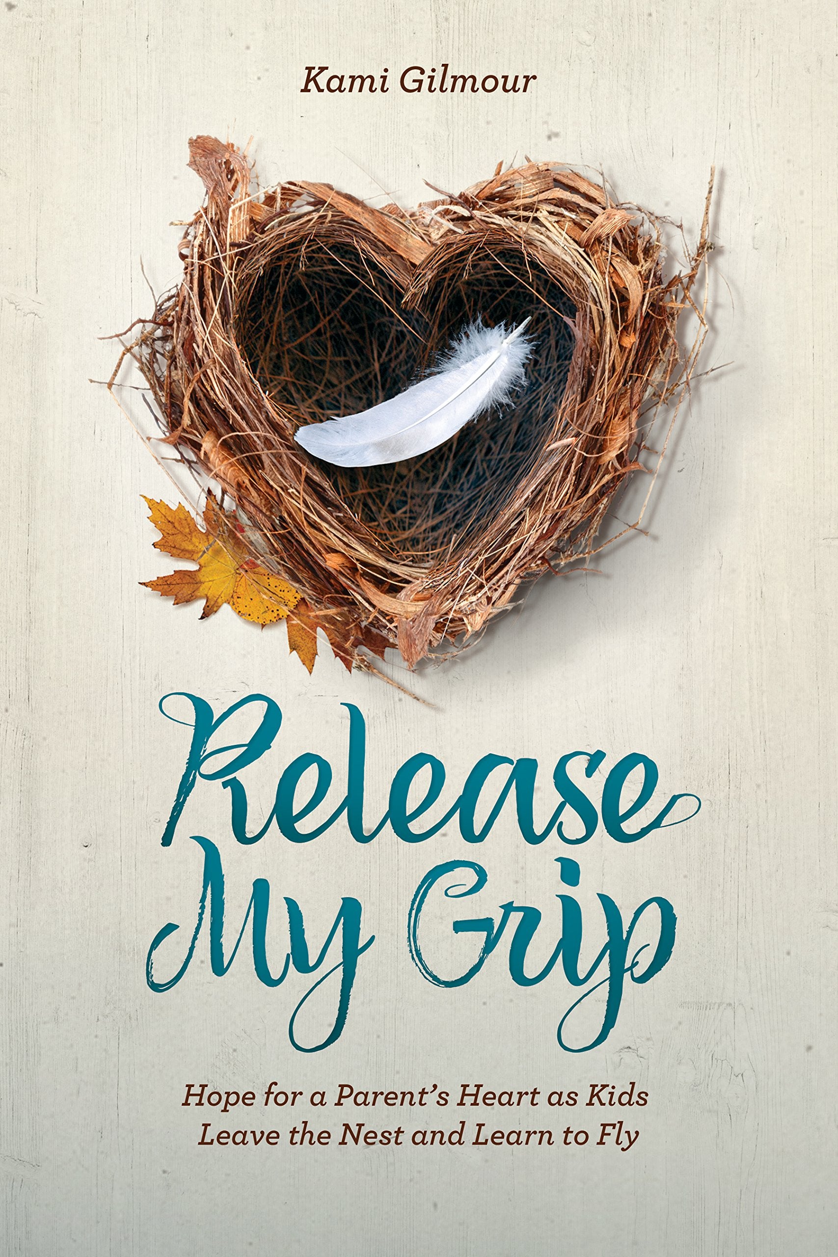 Release My Grip: Hope for a Parent’s Heart as Kids Leave the Nest and Learn to Fly The Happy Book Stack