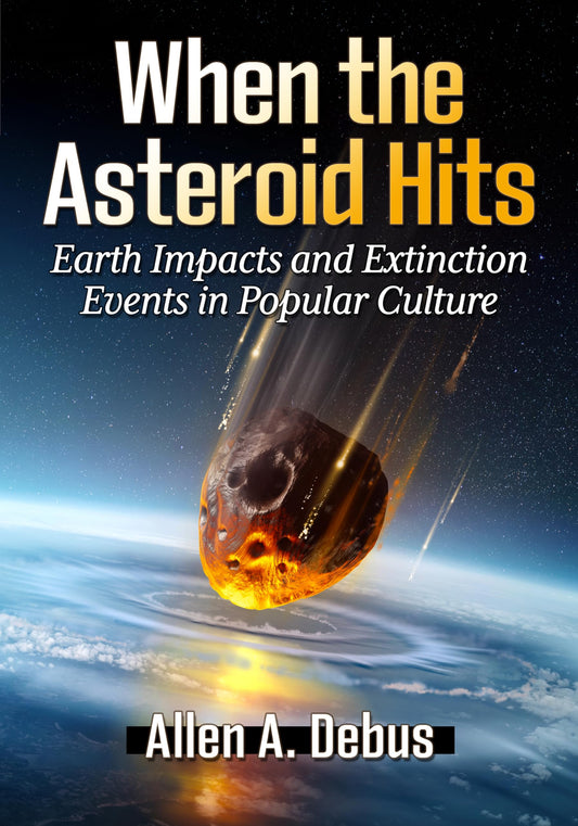 When the Asteroid Hits: Earth Impacts and Extinction Events in Popular Culture - 3377